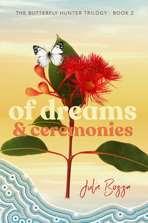 Of Dreams and Ceremonies by Julie Bozza
