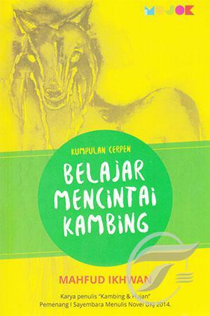 Belajar Mencintai Kambing: Kumpulan Cerpen by Mahfud Ikhwan