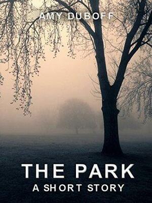 The Park: A Dystopian Short Story by A.K. DuBoff