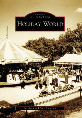 Holiday World by Pat Koch, Jane Ammeson