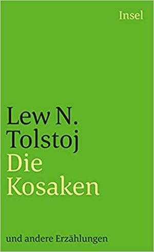 Die Kosaken und andere Erzählungen by Leo Tolstoy, Leo Tolstoy