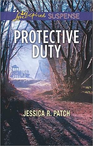 Protective Duty by Jessica R. Patch