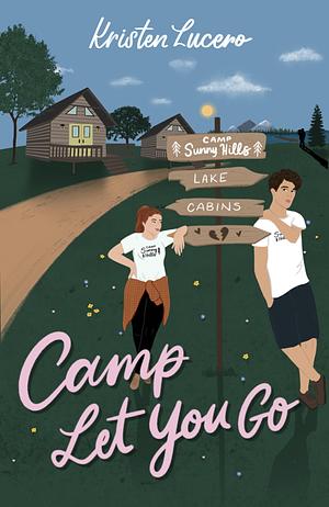 Camp Let You Go by Kristen Lucero