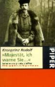 Majestät, Ich Warne Sie ...' Geheime Und Private Schriften by Brigitte Hamann, Rudolf von Habsburg