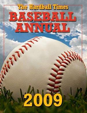 The Hardball Times Baseball Annual 2009 by Ben Jacobs, Carolina Bolado, Joe Distelheim, Bryan Tsao