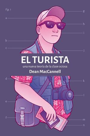 El turista. Una nueva teoría de la clase ociosa by Dean MacCannell