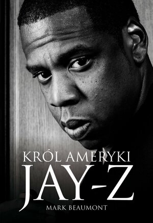 Jay-Z. Król Ameryki by Mark Beaumont