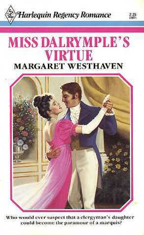 Miss Dalrymple's Virtue (Harlequin Regency Romance Series 1, #21) by Margaret Westhaven