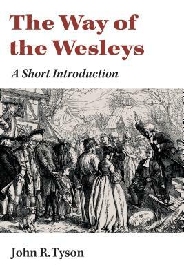 The Way of the Wesleys: A Short Introduction by John R. Tyson