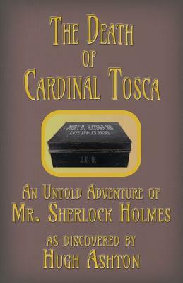 The Death of Cardinal Tosca: An Untold Adventure of Sherlock Holmes by Hugh Ashton