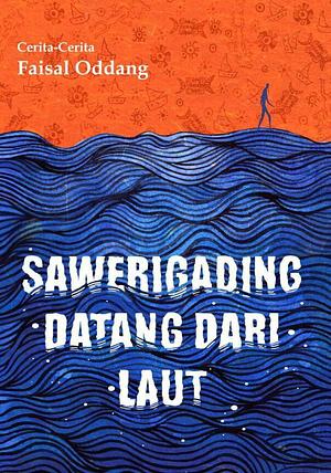 Sawerigading Datang dari Laut by Faisal Oddang