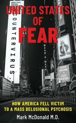 United States of Fear:How America Fell Victim to Mass Delusional Psychosis by Mark McDonald