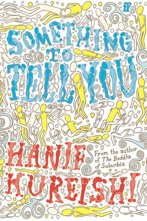 Something to Tell You by Hanif Kureishi