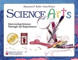 Science Arts: Discovering Science Through Art Experiences by Jean Potter, MaryAnn F. Kohl