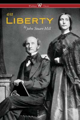 On Liberty (Wisehouse Classics - The Authoritative Harvard Edition 1909) by John Stuart Mill