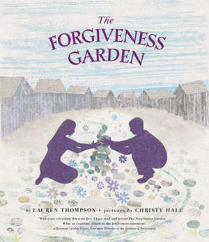 The Forgiveness Garden by Christy Hale, Lauren Thompson