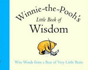 Winnie-the-Pooh's Little Book of Wisdom by A.A. Milne