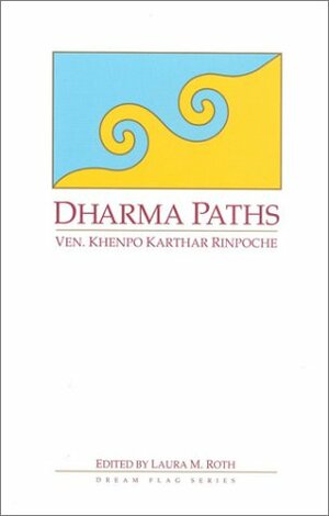 Dharma Paths by Ngödup Burkhar, Laura M. Roth, Chöjor Radha, Khenpo Karthar