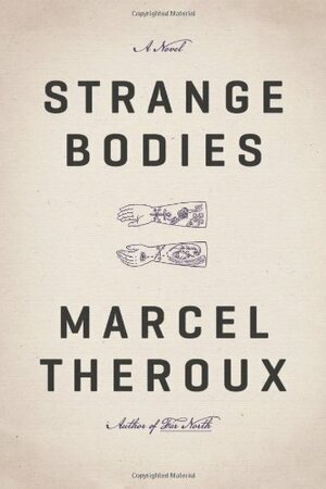 Strange Bodies: A Novel by Marcel Theroux