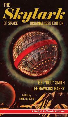 The Skylark of Space: A Pulp-Lit Classic Edition by Lee Hawkins Garby, E.E. "Doc" Smith
