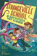 Strangeville School Is Definitely Not Cursed by Darcy Miller, Brett Helquist