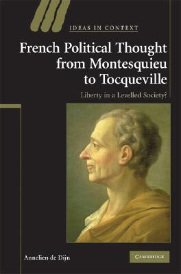 French Political Thought from Montesquieu to Tocqueville by Annelien de Dijn