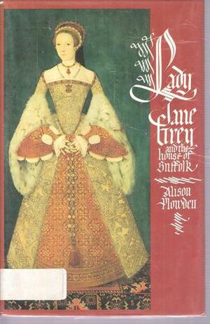 Lady Jane Grey and the House of Suffolk by Alison Plowden
