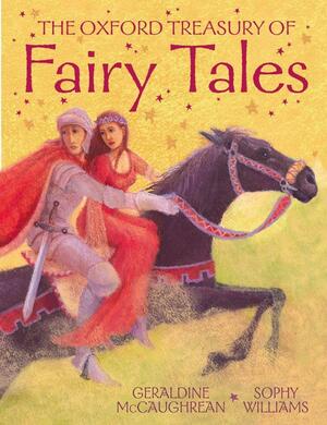 Oxford Treasury of Fairy Tales by Geraldine McCaughrean, Sophy Williams