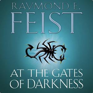 At the gates of darkness by Raymond E. Feist