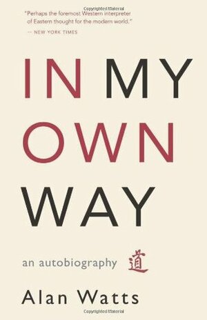 In My Own Way: An Autobiography by Alan Watts