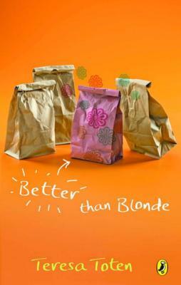 Better Than Blonde: Book Two of the Series by Teresa Toten