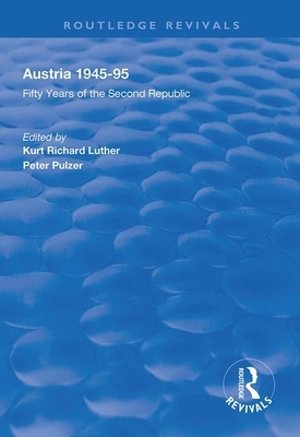 Austria, 1945-1995: Fifty Years of the Second Republic by 