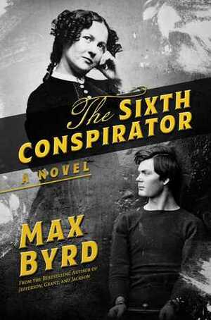 The Sixth Conspirator by Max Byrd