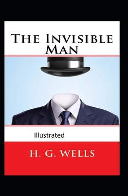 The Invisible Man Illustrated by H.G. Wells