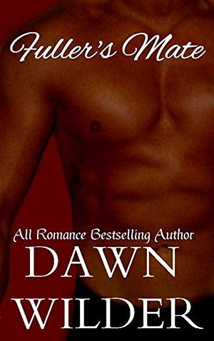 Fuller's Mate by Dawn Wilder