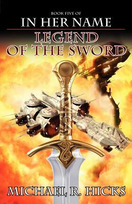 Legend of the Sword by Michael R. Hicks