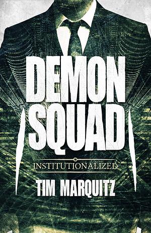 Institutionalized (Demon Squad Book 10) by Tim Marquitz