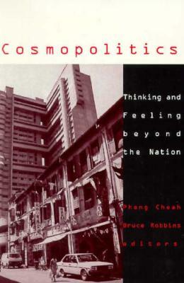 Cosmopolitics, Volume 14: Thinking and Feeling Beyond the Nation by Pheng Cheah