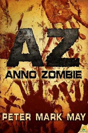 AZ: Anno Zombie by Peter Mark May