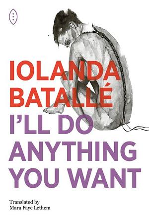 I'll Do Anything You Want  by Iolanda Batallé
