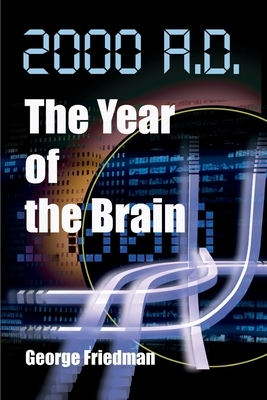 2000 A.D.--The Year of the Brain by George Friedman