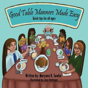 Good Table Manners Made Easy by Maryann Sawka