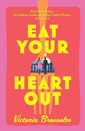 Eat your heart out by Victoria Brownlee, Victoria Brownlee