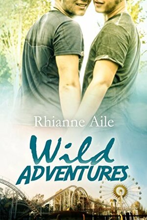 Wild Adventures by Rhianne Aile