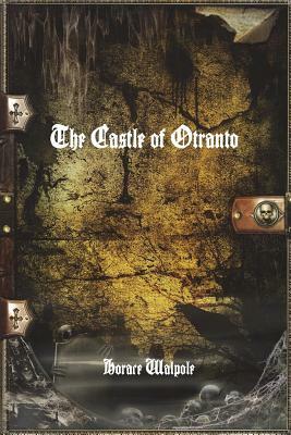 The Castle or Otranto by Horace Walpole