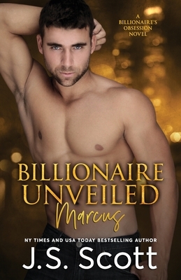 Billionaire Unveiled by J. S. Scott