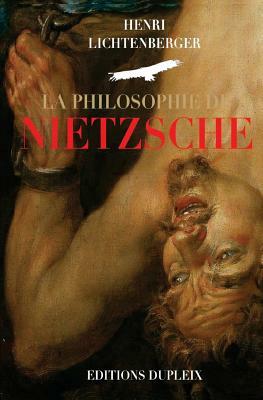 La Philosophie de Nietzsche by Henri Lichtenberger