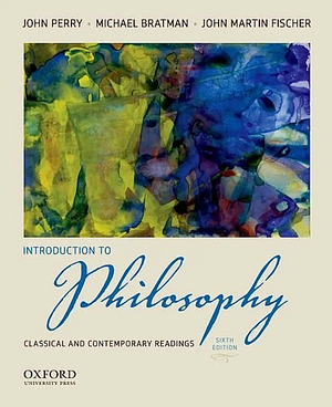 Introduction to Philosophy: Classical and Contemporary Readings by John R. Perry