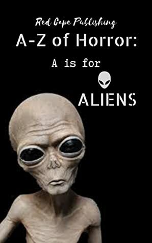 A is for Aliens by P.J. Blakey-Novis