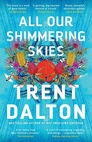 All Our Shimmering Skies by Trent Dalton